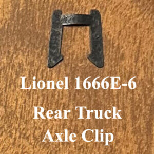 Lionel 1666E-16 Rear Truck Axle Clip