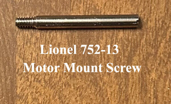 Lionel 752-13 Motor Mount Screw