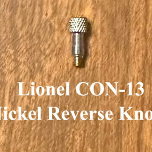 Lionel CON-13 Nickel Reverse Unit Knob