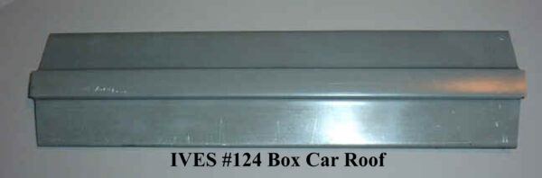 IVES 124 Box Car Roof