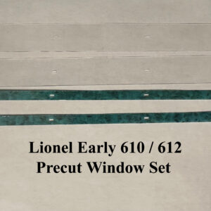 Lionel Early 610/612 Precut Window Set